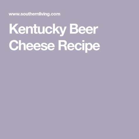 Kentucky Beer Cheese Recipe, Kentucky Beer Cheese, Kentucky Derby Recipes, Beer Cheese Recipe, Derby Recipe, Latin American Recipes, Holiday Dinner Party, Kentucky Derby Party, Beer Cheese