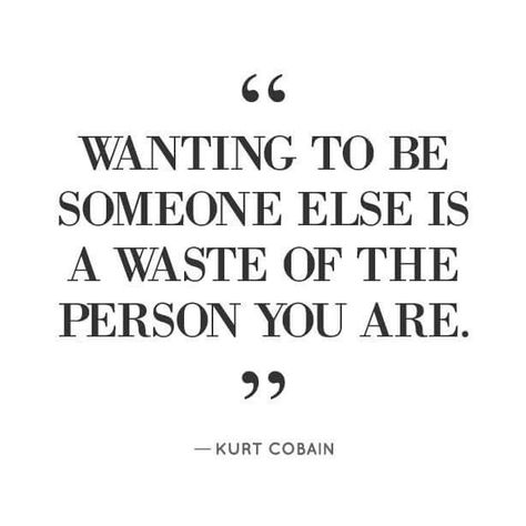 Wanting To Be Someone Else, Kurt Cobain Quotes, Shopping Quotes, Words Prints, Words Worth, Strong Women Quotes, Word Up, Motivational Words, A Quote