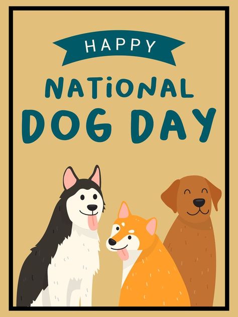 Happy National Dog Day, National Dog Day, Free Puppies, Birthday Reminder, Dog Day, Love You Unconditionally, Birthday Calendar, Cards Birthday, Birthday Greeting