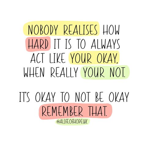 Acting Okay Quotes, Its Ok To Not Be Ok Quotes Feelings, I May Look Okay But Im Not Quotes, How To Be Okay With People Not Liking You, Ok To Not Be Ok, It’s Ok To Feel Your Feelings, Its Okay To Ask For Help Quotes, I Just Want To Be Okay, Is Okay Not To Be Okay