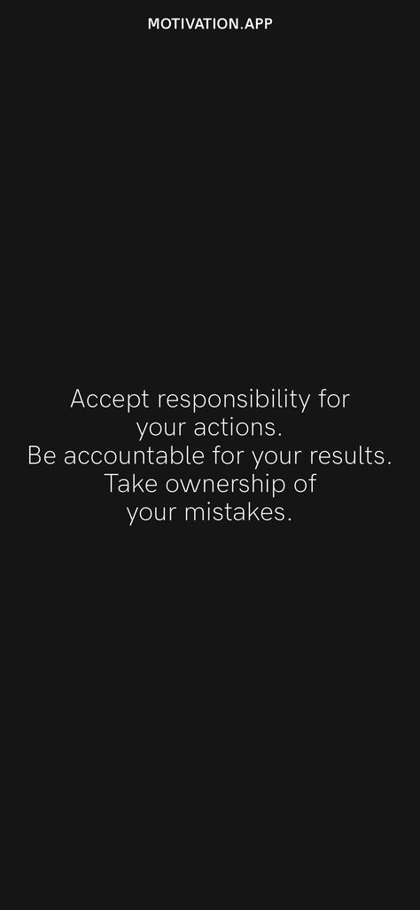 Quotes About Owning Up To Your Mistakes, Accept Responsibility For Your Actions, Quotes About Your Actions, I Am Responsible For My Own Actions, Responsibility For Your Actions, Be Accountable For Your Actions, Be Responsible For Your Actions, I Take Responsibility For My Actions, How To Take Responsibility For Your Actions