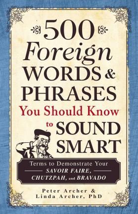 500 Foreign Words & Phrases You Should Know to Sound Smart Foreign Words, Leadership Books, P90x, Reading Between The Lines, Words And Phrases, Magic Words, Science Books, Amazon Book Store, Kindle Books