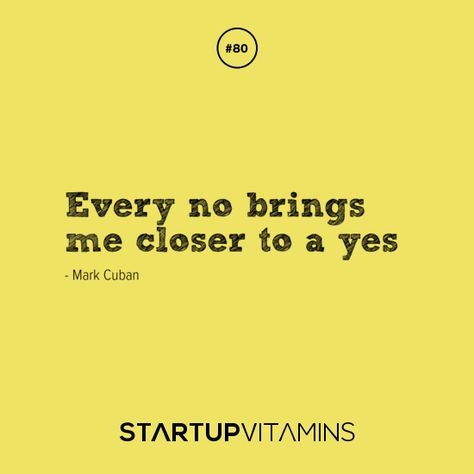 Startup Vitamins — Every no brings me closer to a yes -Mark Cuban Sales Closer Quotes, Salesman Quotes Motivation, Sales Quotes Business, Sales Motivation Quotes, Quotes Prints, Sales Motivation, Sales Quotes, Startup Quotes, Mark Cuban