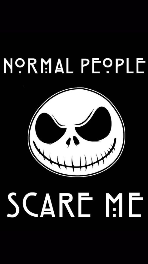 Download Scary People wallpaper by RedFireLady - 1f - Free on ZEDGE™ now. Browse millions of popular halloween jack Wallpapers and Ringtones on Zedge and personalize your phone to suit you. Browse our content now and free your phone Normal People Scare Me, People Scare Me, Normal People, Jack Skellington, Nightmare Before, Nightmare Before Christmas, Before Christmas, Black And White, Quotes