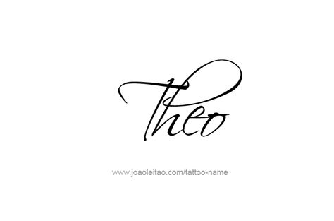 Tattoo Design  Name Theo Theo Name, Symbol For Family Tattoo, Mother Son Tattoos, Baby Name Tattoos, Pawprint Tattoo, Tattoos With Kids Names, Tattoo For Son, Tattoo Style Drawings, Name Tattoo Designs