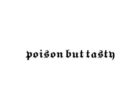 Poison Tattoo Ideas, Pretty Poison Tattoo, Poison Tattoo, Pretty Poison, Tat Ideas, Tattoo Lettering, Tattoos, Quick Saves