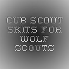 Cub Scout Skits for Wolf Scouts Campfire Skits, Cub Scout Skits, Scout Camping Activities, Cub Scout Games, Skits For Kids, Wolf Cubs, Cub Scouts Wolf, Cub Scouts Bear, Tiger Scouts