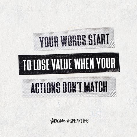 Your words start to lose value when your actions don't match. Tobymac Speak Life, Toby Mac, Improvement Quotes, Self Improvement Quotes, Wise People, Unique Quotes, Speak Life, Daily Encouragement, Faith Over Fear