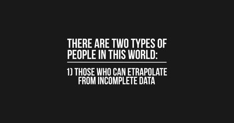 Two Types Of People, Type Of Person, Intelligent People, Data Scientist, Types Of People, This World, The North Face Logo, Retail Logos, The Next