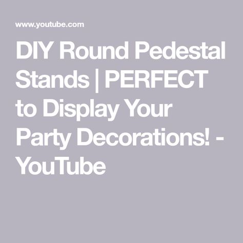 DIY Round Pedestal Stands |  PERFECT to Display Your Party Decorations! - YouTube Diy Cylinder Pedestal Stand, Cylinder Pedestal, Display Pedestal, Shower Desserts, Wedding Playlist, Pedestal Stand, Baby Shower Desserts, Kids Party Decorations, Affordable Wedding