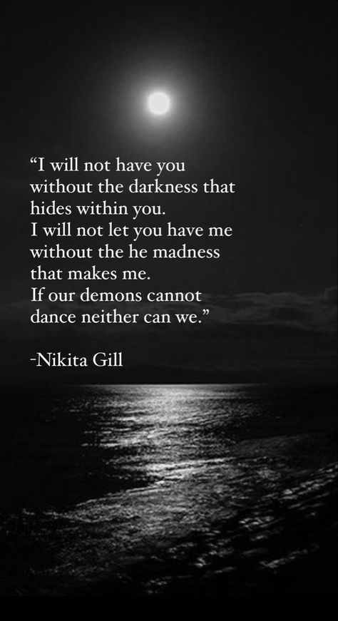 You Loved Me At My Darkest, Show Me All The Parts Of You, You Will Look For Me, I’ll Follow You Into The Dark, You And Me Vs The World, I Will Not Have You Without The Darkness, I Need You To Show Me You Love Me, Show Me Love Quotes, If I Told You About The Darkness