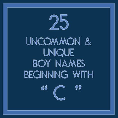 Uncommon & Unique Boy Names that Begin with "C"   What's your favorite name from this list? C Boy Names, Unique C Names, Chris Name, Unique Boy Names, Unique Baby Boy Names, Town Names, Unique Baby, Baby Boy Names, Boy Names