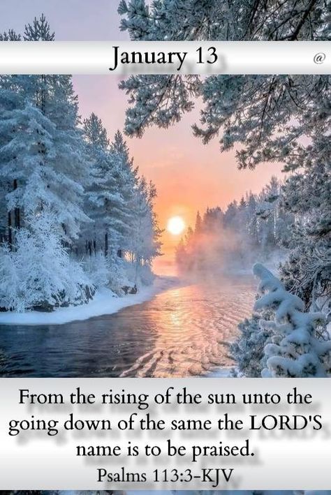 January 13~~J~ Psalms 113:3 KJV Scripture Board, January Quotes, Scripture Images, Bible Verses Kjv, Daily Blessings, Good Morning Beautiful Images, Good Morning God Quotes, Blessed Quotes, Daily Scripture