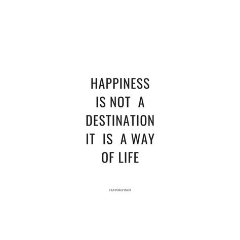 Happiness Is Not A Destination, Positive Quote, A Way Of Life, Marketing Quotes, Happiness Is, Way Of Life, Success Quotes, Internet Marketing, Just Love