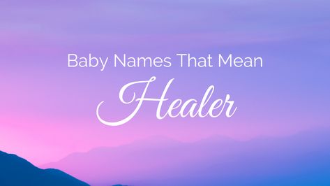 Explore this list of baby names that mean healer to find a noble name that pays respect to healing attributes. #babynames #boynames #girlnames Names Meaning Healing, Healer Names, Names That Mean Healing, Names Meaning Healer, Name Meaning Protector, Emerald Name Meaning, Bible Baby Names And Meanings, Old English Language, Names That Mean Beautiful