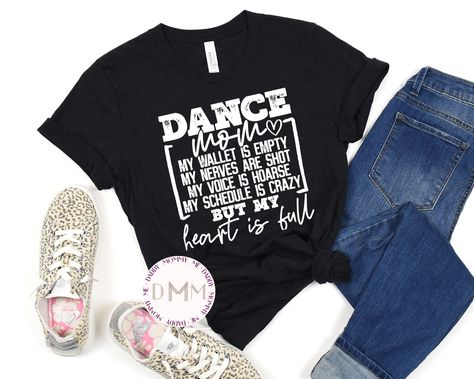 Dance Tshirt Ideas, Dance Mom Tshirt Ideas, Dance Mom Shirt Ideas, Dance Shirts Ideas, Dance Mom Shirt, Dance Mom Shirts, Mom Graphic Tees, Heart Is Full, Dance Shirt