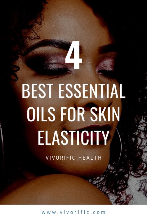 The 4 Best Essential Oils for Skin Elasticity-Vivorific Health LLC Best Essential Oils For Skin, Skin Tightening Essential Oil, Sagging Skin Remedies, Best Oil For Skin, Skin Firming Lotion, Skin Tightening Face, Newborn Feeding, Tighten Skin, Anti Aging Oils