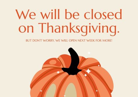 Closed Thanksgiving Sign, Thanksgiving Closed Sign, Closed For Thanksgiving Sign, Out Of Order Sign, Menu Maker, Thanksgiving Sign, Presentation Maker, Pumpkin Drawing, Thanksgiving Signs