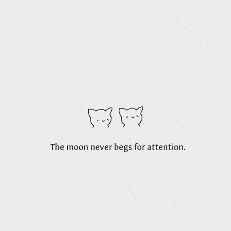 Never Beg For Attention Quotes, The Moon Never Begs For Attention, Never Beg For Attention, Breakdown Quotes, Never Beg, Attention Quotes, Exam Quotes, Deep Words, Proud Of You