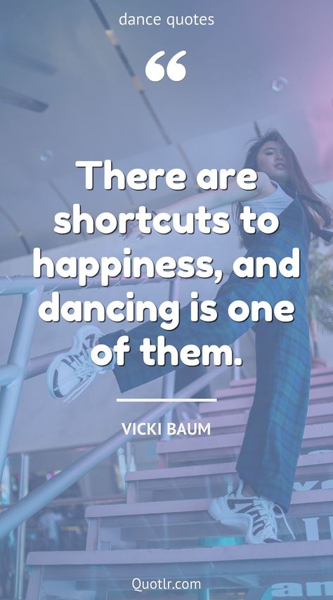 Quotes about dance to help you with classical dance, short dance and that are free to learn and impress others together with quotes about dancing like this quote by Vicki Baum #quotes #dance #inspirational #passion #friends #teachers #dancers Classical Dance Quotes Inspirational, Last Dance Quotes, Classical Dance Quotes, Quotes About Dancing, Quotes About Dance, Clogging Dance, Quotes Dance, Dance Quotes Inspirational, Quotes About Happiness