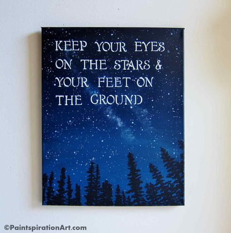 Inspirational Quotes Canvas Painting - Sayings Keep Your Eyes On The Stars Original Acrylic 16 x 20 Painting - Graduation Gifts Artwork College Quotes, Canvas Art Quotes, Painting Quotes, Cute Canvas, Canvas Quotes, Art Prints Quotes, Printable Quotes, On The Ground, Diy Canvas