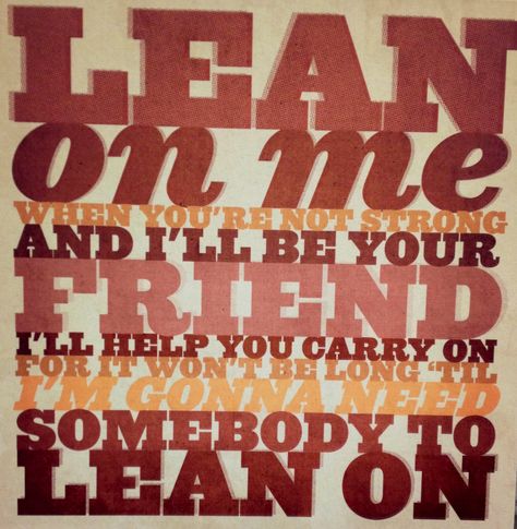 Lean on me <3 Call On Me, Bill Withers, Lyrics To Live By, Great Song Lyrics, Lean On Me, Lean On, I'm With The Band, I Love Music, Hang On