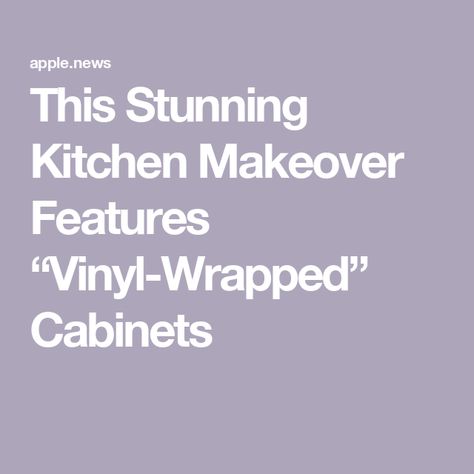 This Stunning Kitchen Makeover Features “Vinyl-Wrapped” Cabinets Wrapping Kitchen Cabinets, Wrapped Kitchen Cabinets, Wrap Kitchen Cabinets, Vinyl Wrap Kitchen Cabinets, Wrapped Kitchen, Vinyl Wrap Kitchen, Kitchen Vinyl, Stunning Kitchens, Cabinet Colors