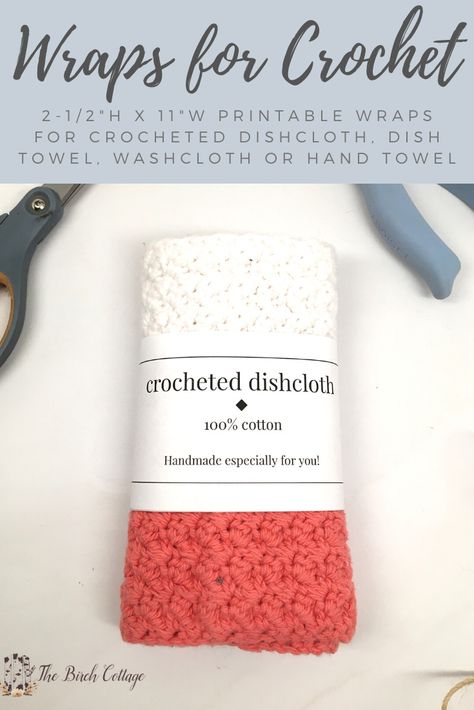 Wraps for Crocheted Cloths and Towels - The Birch Cottage Printable Dishcloth Wrapper Free, Free Printable Dish Cloth Labels, Dishcloth Labels Free Printable, Free Printable Crochet Dishcloth Labels, Gift Label Ideas, Scrubby Yarn Patterns, Crochet Towels, Crochet Washcloth Free, Crochet Dish Towels