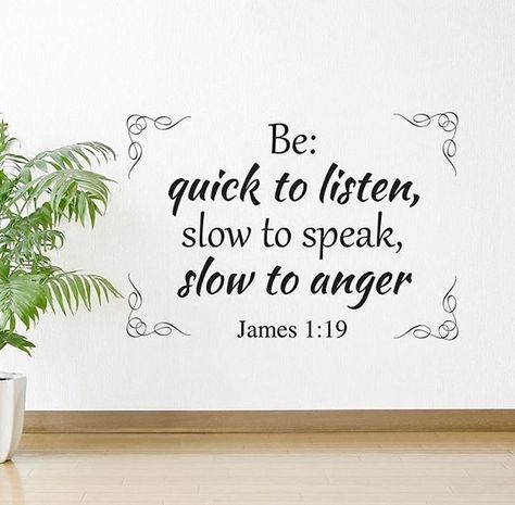 Be Slow To Anger Quotes God, Be Quick To Listen Slow To Speak, Quick To Listen Slow To Speak, Slow To Anger Scripture, Be Slow To Anger, Morning Verses, Die To Self, James 1 19, Worship Quotes