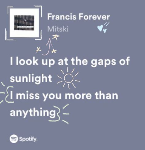 francis forever by mitski lyrics Mitski Lyrics Widget, Francis Forever Aesthetic, Nobody Lyrics Mitski, Mitski Song Lyrics Aesthetic, Infrunami Lyrics, Mitski Quotes Lyrics, Mitski Aesthetic Lyrics, Francis Forever Mitski, Mitski Spotify Lyrics