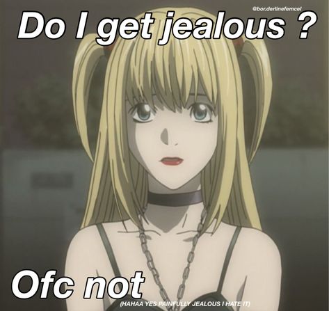 Jealous 
Misa amane 
Deathnote 
Unhinged posting Jealousy Pics, Jealous Reaction Pic, Jealousy Memes, Jealousy Aesthetic, Jealous Girl, Jealousy Jealousy, I Get Jealous, Emo Memes, Im Jealous