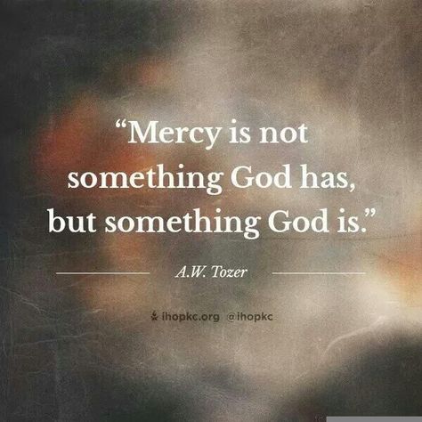 A.W. Tozer - Mercy A W Tozer, Soli Deo Gloria, About God, Holy Mary, Gods Grace, Verse Quotes, Faith In God, A Quote, Faith Quotes