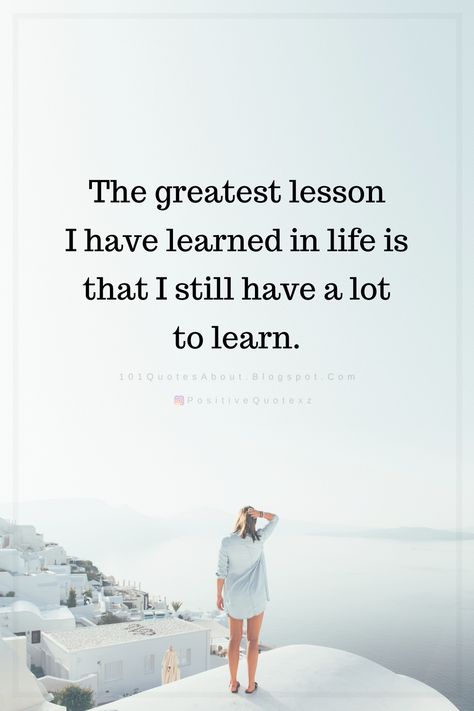 Quotes The greatest lesson I have learned in life is that I still have a lot to learn. Life Is A Lesson Quotes, The Most Important Things In Life Quotes, Learning Life Lessons Quotes, Adulting Quotes Life Lessons, Life Experience Quotes Lessons Learned, Still Learning Quotes, Life Is Precious Quotes, Simple Reminders Quotes, Reminders Quotes