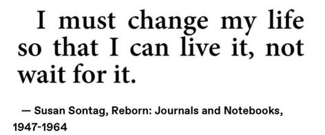 Susan Sontag, Conscious Living, Finding Purpose, Change My Life, Video Editor, My Life, I Can, Spirituality, Quotes