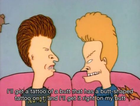 Tattoo my butt Nevis And Butthead, Marvel Hip Hop Covers, Beavis And Butthead Quotes, Beavis Y Butthead, Beavis And Butthead, Tattoo Anime, Cartoon Humor, Abc Printables, Dnd Funny