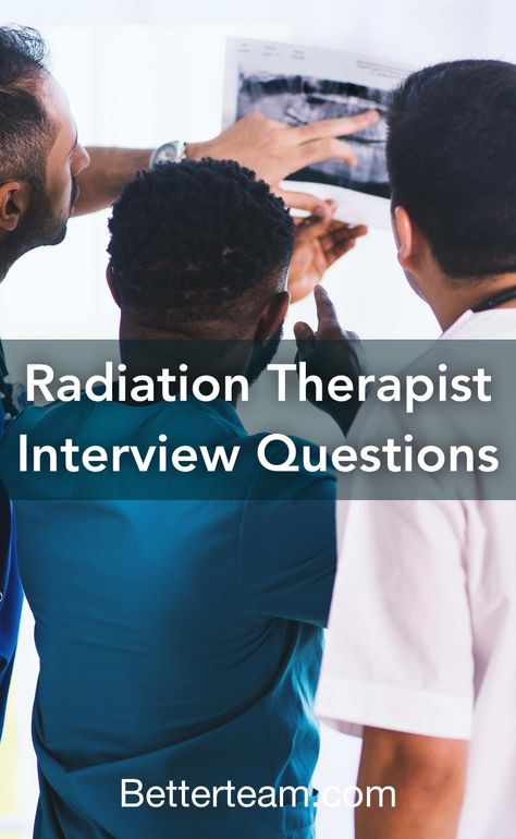 Radiation Therapist, Work Hack, Interpersonal Skills, Career Advancement, Interview Tips, Job Description, Management Skills, Interview Questions, Medical Care