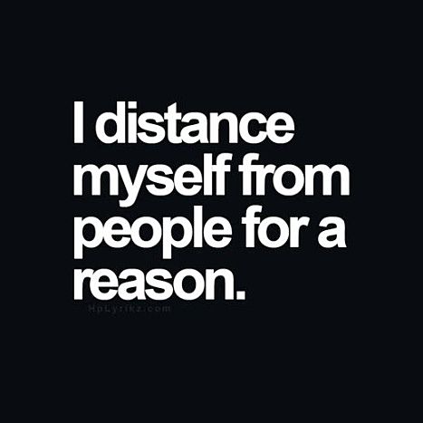 I Want To Distance Myself, Distance Yourself From People Quotes, Distance From People Quotes, Distancing Myself Quotes, Distancing Yourself From People, Distancing Myself, Reason Quotes, Go For It Quotes, Happy Bday