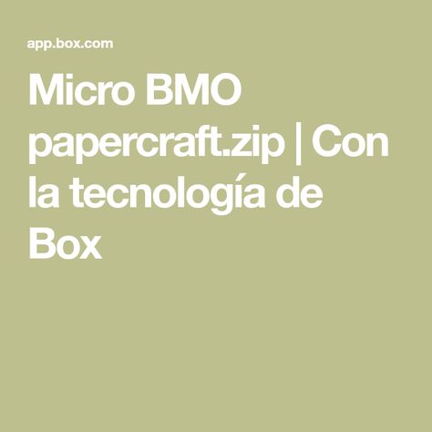 Micro BMO papercraft.zip | Con la tecnología de Box