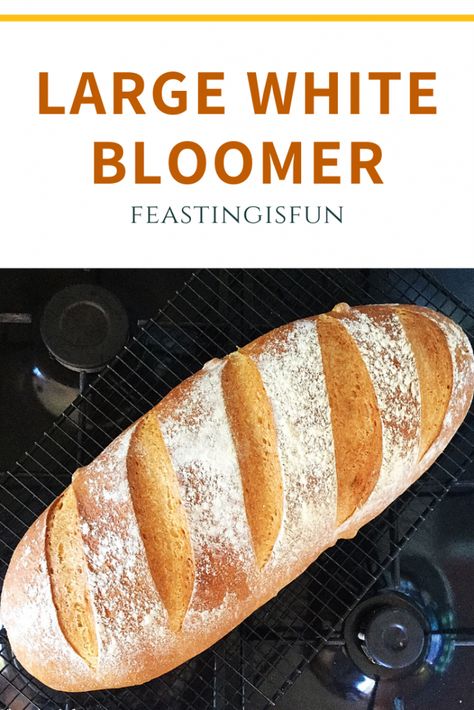 Large White Bloomer - Feasting Is Fun Bloomer Loaf Recipe, Large Bread Loaf Recipe, Bloomer Bread Recipe, Bloomer Loaf, Crusty White Bread Recipe, White Bread Machine Recipes, Crusty White Bread, Artisan Rolls, Crusty Bread Recipe