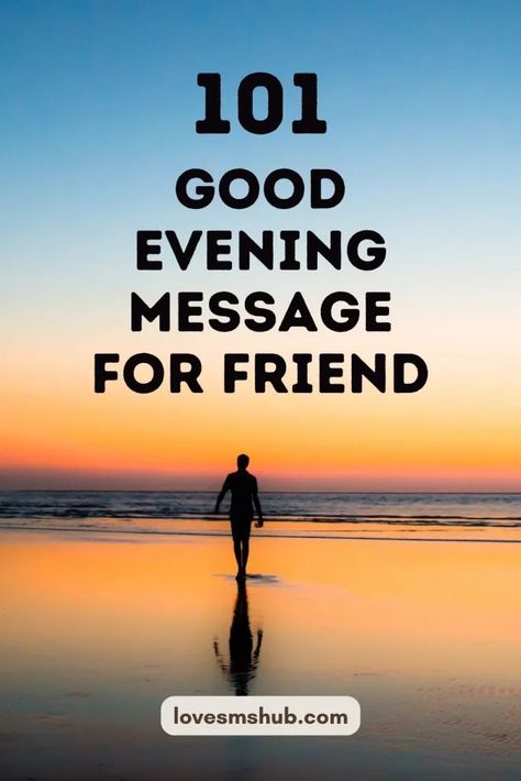 101 Good Evening Message for A Friend | Evening Delights Evening Messages For Him, Eid Greetings Quotes, Employee Appreciation Messages, Best Wishes For Exam, Message For A Friend, Good Evening Love, Good Evening Messages, Good Day Wishes, Good Evening Wishes