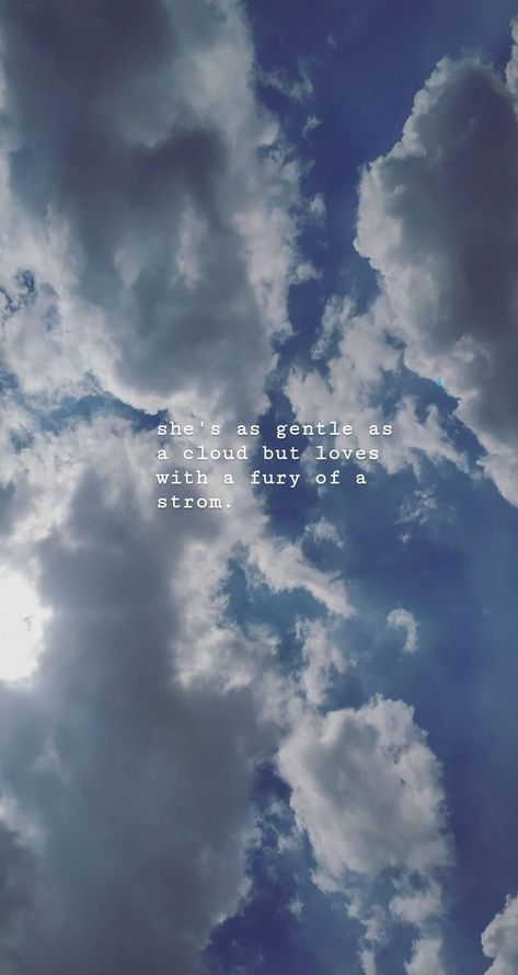 #clouds #quotes #she #love #storm #gentle Sky Quotes Clouds, Quotes Clouds, Clouds Quotes, Citation Nature, Background Tattoo, Cloud Quotes, Storm Quotes, Cloud Background, Sky Quotes