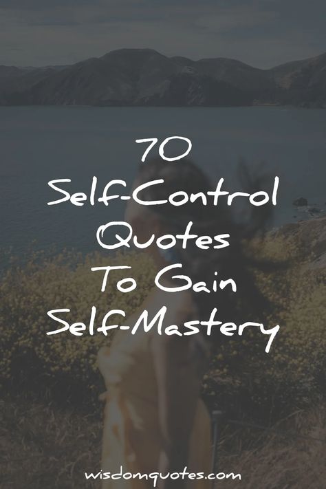 70 Self-Control Quotes To Gain Self-Mastery Releasing Control Quotes, Quotes On Self Control, Self Control Quotes Mindset, Control Emotions Quotes, Quotes About Self Control, Control Your Emotions Quotes, Self Discipline Quotes, Self Control Quotes, Control Quotes