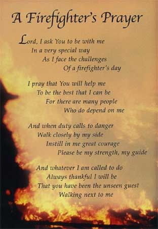 Love this for firefighters. Firefighters Prayer, Fireman's Prayer, Firefighters Daughter, Prayer Photos, Fireman Party, Firefighter Paramedic, Firefighter Decor, Firefighter Pictures, Firefighter Emt