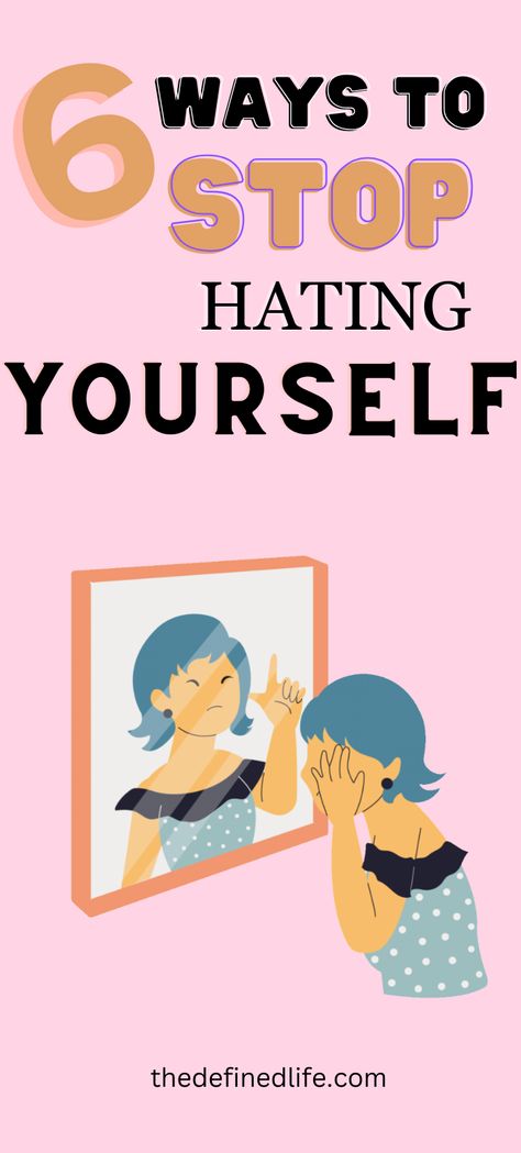 6 WAYS TO STOP HATING YOURSELF How To Not Hate Urself, Stop Hating Yourself, Practicing Self Love, Self Care Ideas, Activities For Adults, Different Feelings, Care Plans, Love Yourself First, Self Care Activities