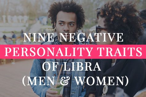 #libra #librazodiacsign #libratraits #negativetraits #relationship Libra Man Libra Woman, Bad Traits, Libra Men, Negative Personality Traits, Libra Woman, Libra Women, Negative Traits, Libra Man, Self Sufficient