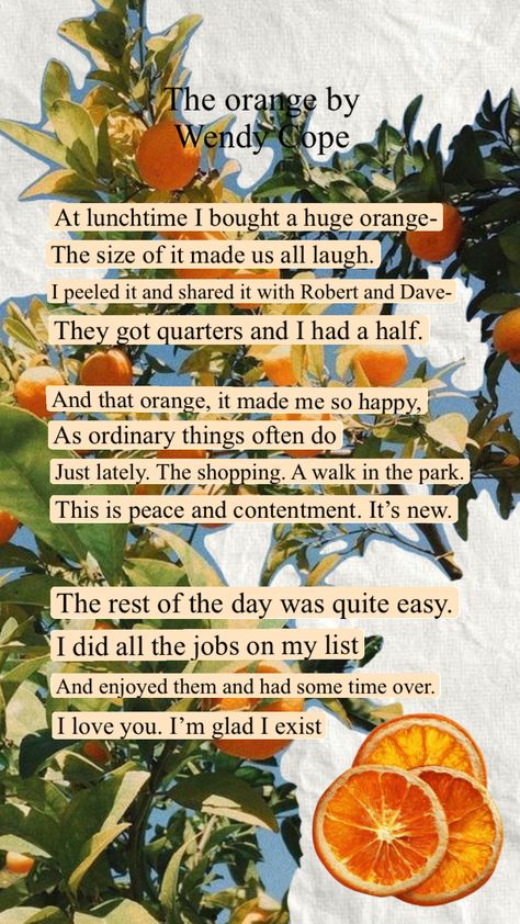 Orange Poem Wendy Cope, The Orange By Wendy Cope Wallpaper, The Orange Wendy, The Orange By Wendy Cope, 2024 Aspirations, Wendy Cope, Juice Party, Commonplace Book, Orange Soda