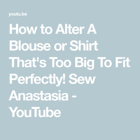 How to Alter A Blouse or Shirt That's Too Big To Fit Perfectly! Sew Anastasia - YouTube How To Alter A Blouse That Is Too Big, How To Sew A Top, Big Shirt, Diy Sewing Pattern, Vintage Blouse, Blouse Length, Blouse Vintage, Sewing Hacks, Diy Sewing