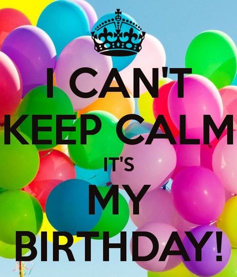 I Can't Keep Calm Its My Birthday Pictures, Photos, and Images for ... Keep Calm Its My Birthday, Keep Calm Birthday, Its My Birthday Month, My Birthday Month, Birthday Quotes For Me, Birthday Wallpaper, Happy Birthday Meme, Cant Keep Calm, Birthday Blessings