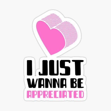 I Just Wanna Be Appreciated. Perfect for those who feel underappreciated, especially during this time when we are all so disconnected. • Millions of unique designs by independent artists. Find your thing. Feel Underappreciated, I Just Wanna Be Appreciated, More Fun, Sticker Design, Vinyl Sticker, Finding Yourself, Unique Designs, Feelings, For Sale