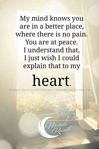 My mind knows you are in a better place.  Where there is no pain.  You are at peace.  I understand that, I just wish I could explain that to my heart. Miss Mom, Miss My Dad, Miss My Mom, Sympathy Quotes, Miss You Dad, Miss You Mom, Chocolate Lab, After Life, Quotes About Strength